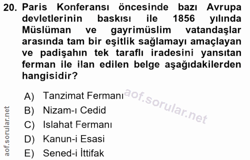 20. soru: Paris Konferansı öncesinde bazı Avrupa devletlerinin baskısı ile 1856 yılında Müslüman ve gayrimüslim vatandaşlar ara…