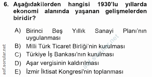 6. soru: Aşağıdakilerden hangisi 1930'lu yıllarda ekonomi alanında yaşanan gelişmelerden biridir? A) Birinci Beş Yıllık Sanayi…