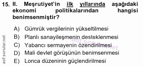 15. soru: II. Meşrutiyet'in ilk Yıllarında aşağıdaki ekonomi politikalarından hangisi benimsenmiştir? A) Gümrük vergilerinin yü…