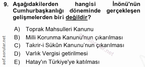 9. soru: Aşağıdakilerden hangisi İnönü'nün Cumhurbaşkanlığı döneminde gerçekleşen gelişmelerden biri değildir? A) Toprak Mahsu…