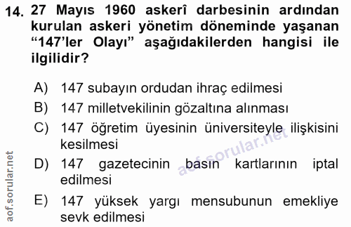 14. soru: 27 Mayıs 1960 askerî darbesinin ardından kurulan askeri yönetim döneminde yaşanan "147'ler Olayı" aşağıdakilerden han…