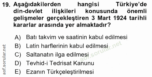 19. soru: Aşağıdakilerden hangisi Türkiye'de din-devlet ilişkileri konusunda önemli gelişmeler gerçekleştiren 3 Mart 1924 tarih…
