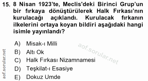 15. soru: 8 Nisan 1923'te, Meclis'deki Birinci Grup'un bir fırkaya dönüştürülerek Halk Fırkası'nın kurulacağı açıklandı. Kurula…