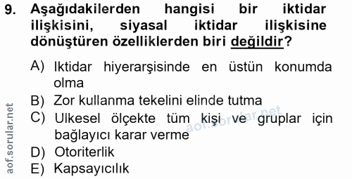 9. soru: Aşağıdakilerden hangisi bir iktidar ilişkisini, siyasal iktidar ilişkisine dönüştüren özelliklerden biri değildir? A)…