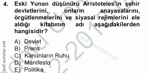 4. soru: Eski Yunan düşünürü Aristoteles'in şehir devletlerini, onların anayasalarını, örgütlenmelerini ve siyasal rejimlerini…