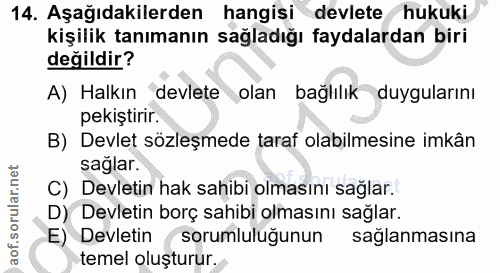 14. soru: Aşağıdakilerden hangisi devlete hukuki kişilik tanımanın sağladığı faydalardan biri değildir? A) Halkın devlete olan…