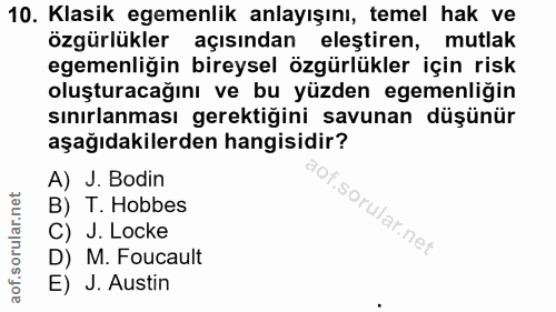 10. soru: Klasik egemenlik anlayışını, temel hak ve özgürlükler açısından eleştiren, mutlak egemenliğin bireysel özgürlükler iç…