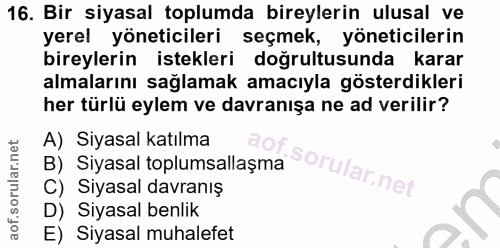 16. soru: Bir siyasal toplumda bireylerin ulusal ve yerel yöneticileri seçmek, yöneticilerin bireylerin istekleri doğrultusunda…