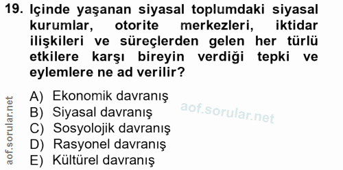 19. soru: Içinde yaşanan siyasal toplumdaki siyasal kurumlar, otorite merkezleri, iktidar ilişkileri ve süreçlerden gelen her t…