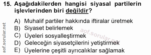 15. soru: Aşağıdakilerden hangisi siyasal partilerin işlevlerinden biri değildir? A) Muhalif partiler hakkında iftiralar üretme…