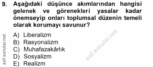 9. soru: Aşağıdaki düşünce akımlarından hangisi gelenek ve görenekleri yasalar kadar önemseyip onları toplumsal düzenin temeli…
