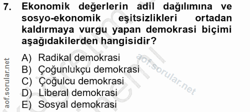 7. soru: Ekonomik değerlerin adil dağılımına ve sosyo-ekonomik eşitsizlikleri ortadan kaldırmaya vurgu yapan demokrasi biçimi…