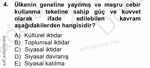 4. soru: Ulkenin geneline yayılmış ve meşru cebir kullanma tekeline sahip güç ve kuvvet olarak ifade edilebilen kavram aşağıda…