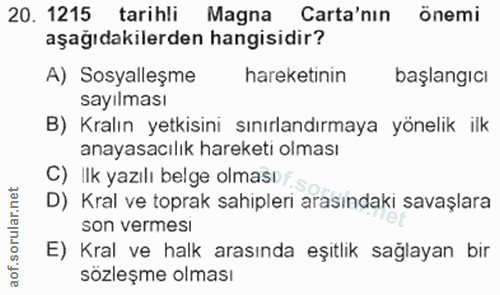 20. soru: 1215 tarihli Magna Carta'nın Önemi aşağıdakilerden hangisidir? A) Sosyalleşme hareketinin başlangıcı sayılması B) Kra…