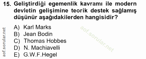 15. soru: Geliştirdiği egemenlik kavramı ile modern devletin gelişimine teorik destek sağlamış düşünür aşağıdakilerden hangisid…