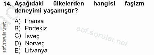 14. soru: Aşağıdaki ülkelerden hangisi faşizm deneyimi yaşamıştır? A) Fransa B) Portekiz C) Isveç D) Norveç E) Litvanya