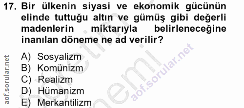 17. soru: Bir ülkenin siyasi ve ekonomik gücünün elinde tuttuğu altın ve gümüş gibi değerli madenlerin miktarıyla belirleneceği…
