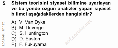 5. soru: Sistem teorisini siyaset bilimine uyarlayan ve bu yönde özgün analizler yapan siyaset bilimci aşağıdakilerden hangisi…
