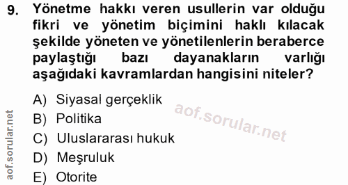 9. soru: Yönetme hakkı veren usullerin var olduğu fikri ve yönetim biçimini haklı kılacak şekilde yöneten ve yönetilenlerin be…