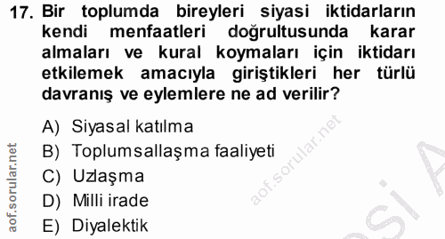 17. soru: Bir toplumda bireyleri siyasi iktidarların kendi menfaatleri doğrultusunda karar almaları ve kural koymaları için ikt…