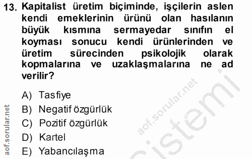 13. soru: Kapitalist üretim biçiminde, işçilerin aslen kendi emeklerinin ürünü olan hasılanın büyük kısmına sermayedar sınıfın…