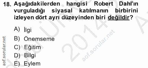 18. soru: Aşağıdakilerden , hangisi Robert Dahl'ın vurgula dijı siyasal katılmanın birbirini izleyen dört ayrı düzeyinden biri…
