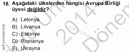 18. soru: Aşağıdaki ülkelerden hangisi Avrupa Birliği üyesi değildir? A) Letonya B) Litvanya one C) Estonya Orul D) Romanya E)…