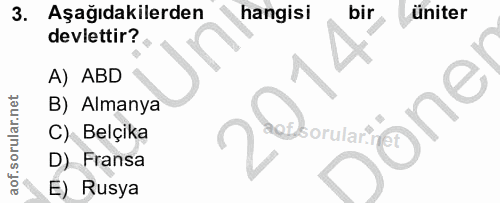 3. soru: Aşağıdakilerden hangisi bir üniter devlettir? A) ABD B) Almanya one C) Belçika sorular.ne D) Fransa E) Rusya