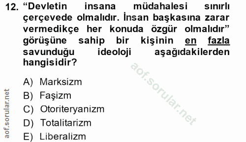 12. soru: "Devletin insana müdahalesi sınırlı çerçevede olmalıdır. İnsan başkasına zarar vermedikçe her konuda özgür olmalıdır"…