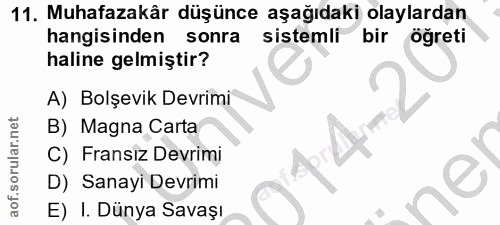 11. soru: Muhafazakâr düşünce aşağıdaki olaylardan hangisinden sonra sistemli bir öğreti haline gelmiştir? A) Bolşevik Devrimi…