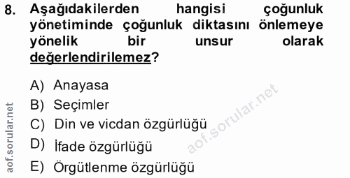 8. soru: Aşağıdakilerden hangisi çoğunluk yönetiminde çoğunluk diktasını önlemeye yönelik bir unsur olarak değerlendirilemez?…