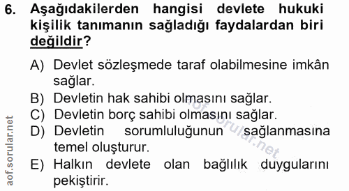 6. soru: Aşağıdakilerden hangisi devlete hukuki kişilik tanımanın sağladığı faydalardan biri değildir? A) Devlet sözleşmede ta…
