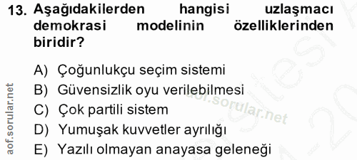 13. soru: Aşağıdakilerden hangisi uzlaşmacı demokrasi modelinin özelliklerinden biridir? A) Çoğunlukçu seçim sistemi B) Güvensi…