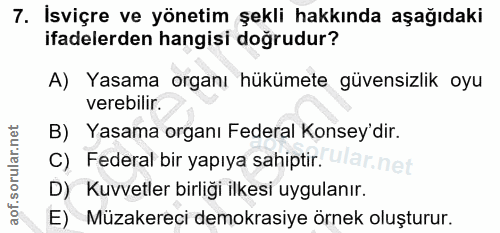 7. soru: İsviçre ve yönetim şekli hakkında aşağıdaki ifadelerden hangisi doğrudur? A) Yasama organı hükümete güvensizlik oyu v…