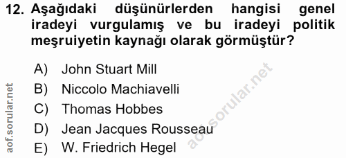12. soru: Aşağıdaki düşünürlerden hangisi genel iradeyi vurgulamış ve bu iradeyi politik meşruiyetin kaynağı olarak görmüştür?…