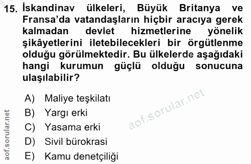 15. soru: İskandinav ülkeleri, Büyük Britanya ve Fransa'da vatandaşların hiçbir aracıya gerek kalmadan devlet hizmetlerine yöne…
