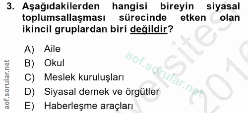 3. soru: Aşağıdakilerden hangisi bireyin siyasal toplumsallaşması sürecinde etken olan ikincil gruplardan biri değildir? A) Ai…
