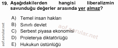 19. soru: Aşağıdakilerden hangisi liberalizmin savunduğu değerler arasında yer almaz? A) Temel insan hakları C) Serbest piyasa…