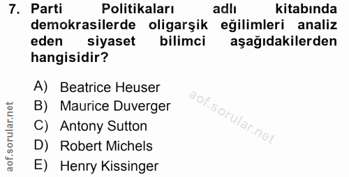 7. soru: Parti Politikaları adlı kitabında demokrasilerde oligarşik eğilimleri analiz eden siyaset bilimci aşağıdakilerden han…