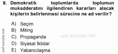 9. soru: Demokratik toplumlarda toplumun mukadderatını ilgilendiren kararları alacak kişilerin belirlenmesi sürecine ne ad ver…
