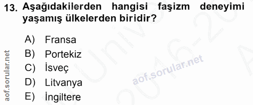 13. soru: Aşağıdakilerden hangisi faşizm deneyimi yaşamış ülkelerden biridir? A) Fransa B) Portekiz C) İsveç D) Litvanya E) ing…