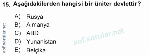 15. soru: Aşağıdakilerden hangisi bir üniter devlettir? A) Rusya B) Almanya C) ABD D) Yunanistan E) Belçika