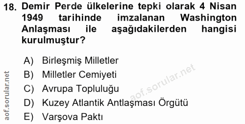 18. soru: Demir Perde ülkelerine tepki olarak 4 Nisan 1949 tarihinde imzalanan Washington Anlaşması ile aşağıdakilerden hangisi…