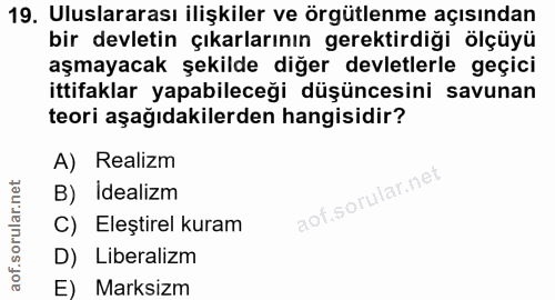 19. soru: Uluslararası ilişkiler ve örgütlenme açısından bir devletin çıkarlarının gerektirdiği ölçüyü aşmayacak şekilde diğer…