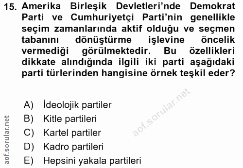 15. soru: Amerika Birleşik Devletleri'nde Demokrat Parti ve Cumhuriyetçi Parti'nin genellikle seçim zamanlarında aktif olduğu v…