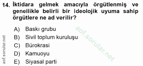14. soru: Iktidara gelmek amacıyla örgütlenmiş ve genellikle belirli bir ideolojik uyuma sahip örgütlere ne ad verilir? A) Bask…