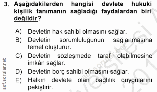 3. soru: Aşağıdakilerden hangisi devlete hukuki kişilik tanımanın sağladığı faydalardan biri değildir? A) Devletin hak sahibi…