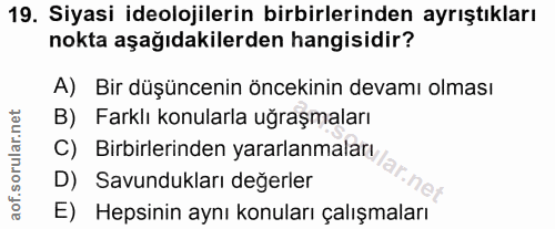 19. soru: Siyasi ideolojilerin birbirlerinden ayrıştıkları nokta aşağıdakilerden hangisidir? A) Bir düşüncenin öncekinin devamı…