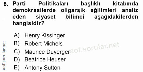8. soru: Parti Politikaları başlıklı kitabında demokrasilerde oligarşik eğilimleri analiz eden siyaset bilimci aşağıdakilerden…