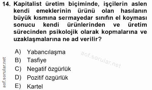 14. soru: Kapitalist üretim biçiminde, işçilerin aslen kendi emeklerinin ürünü olan hasılanın büyük kısmına sermayedar sınıfın…